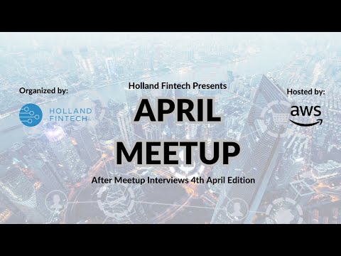 Holland Fintech Meetup 4th April Hosted by AWS