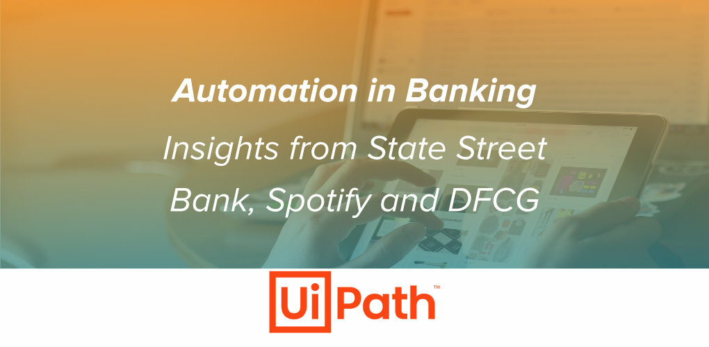 Automation in Banking Ui Path Spotify State Street DFCG our experts