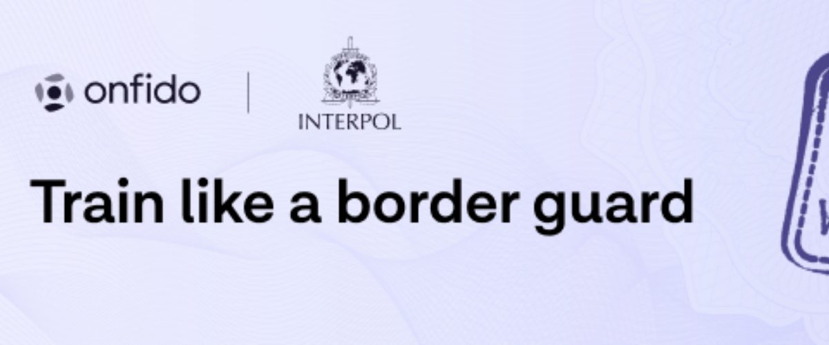 Interpol & Onfido: Train like a border guard